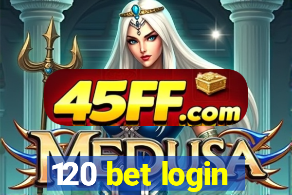 120 bet login